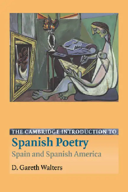 The Cambridge Introduction to Spanish Poetry: Spain and Spanish America by D. Gareth Walters, Gareth Walters