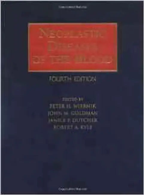 Neoplastic Diseases Of The Blood by Peter H. Wiernik, John M. Goldman, Janice P. Dutcher