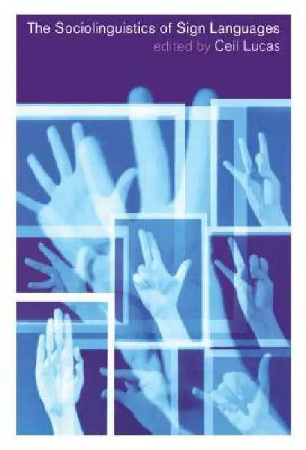 The Sociolinguistics of Sign Languages by Ceil Lucas