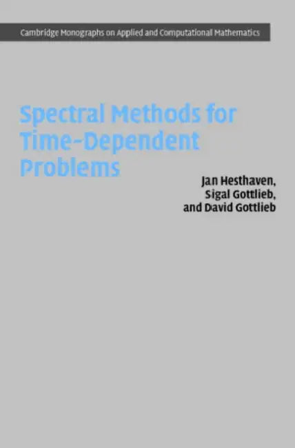 Spectral Methods for Time-Dependent Problems by Jan S. Hesthaven, Sigal Gottlieb, David Gottlieb