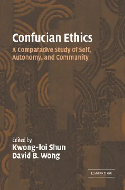 Confucian Ethics by Kwong-Loi Shun, David B. Wong