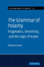The Grammar of Polarity: Pragmatics, Sensitivity, and the Logic of Scales by Michael Israel