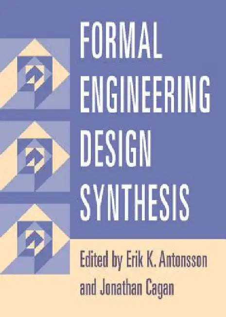 Formal Engineering Design Synthesis by Erik K. Antonsson, Jonathan Cagan