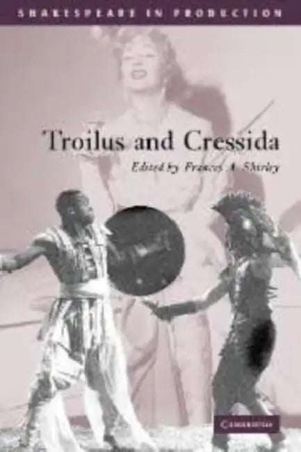 Troilus and Cressida by William Shakespeare, Frances A. Shirley