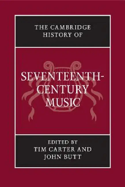 The Cambridge History of Seventeenth-Century Music by Tim Carter, John Butt