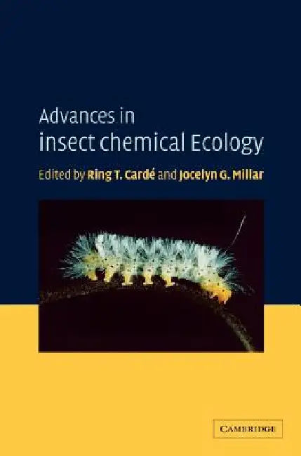 Advances in Insect Chemical Ecology by Ring T. Carde, Jocelyn Millar, Jocelyn G. Millar
