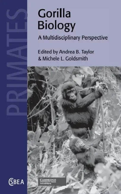 Gorilla Biology: A Multidisciplinary Perspective by Andrea B. Taylor, Michele L. Goldsmith