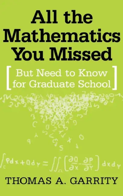 All the Mathematics You Missed by Thomas A. Garrity