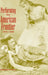 Performing the American Frontier, 1870-1906 by Roger A. Hall