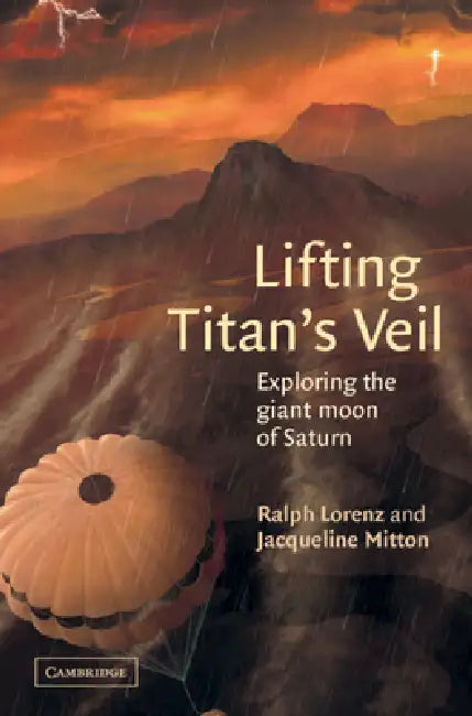 Lifting Titan's Veil by Ralph Lorenz