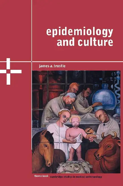 Epidemiology and Culture by James A. Trostle
