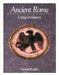 Ancient Rome: Using Evidence: Using Evidence by Pamela Bradley