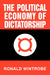 The Political Economy of Dictatorship by Ronald Wintrobe, Wintrobe Ronald