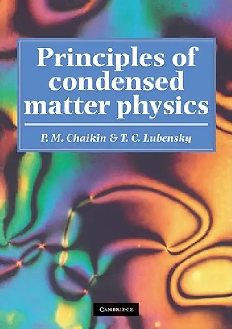 Principles of Condensed Matter Physics by P. M. Chaikin, T. C. Lubensky