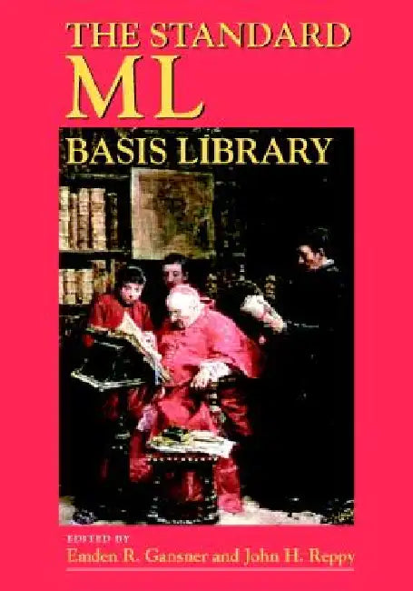 The Standard ML Basis Library by Emden R. Gansner, John H. Reppy