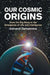 Our Cosmic Origins by Armand H. Delsemme, A. H. Delsemme, Christian R. De Duve