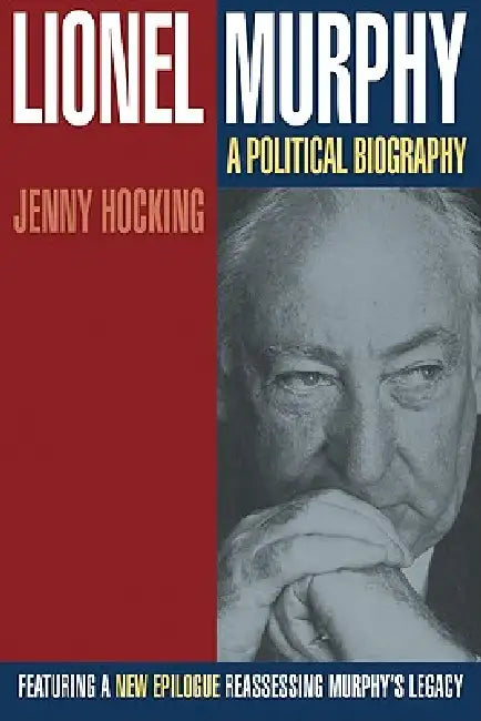 Lionel Murphy: A Political Biography by Jenny Hocking, Michael Kirby