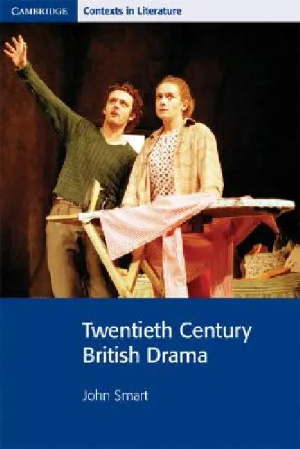 Twentieth Century British Drama by John Smart