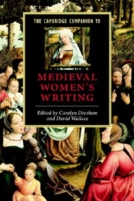 The Cambridge Companion to Medieval Women's Writing by Carolyn Dinshaw, David Wallace