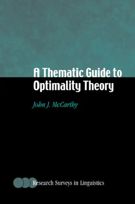 A Thematic Guide to Optimality Theory by John J. McCarthy