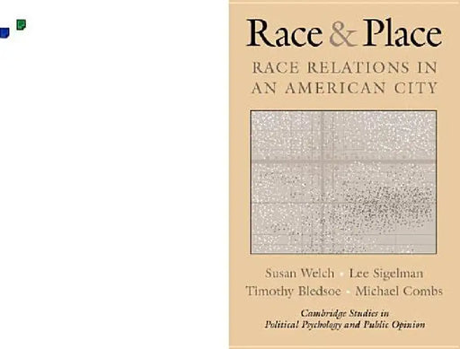 Race and Place: Race Relations in an American City by Susan Welch, Lee Sigelman, Timothy Bledsoe