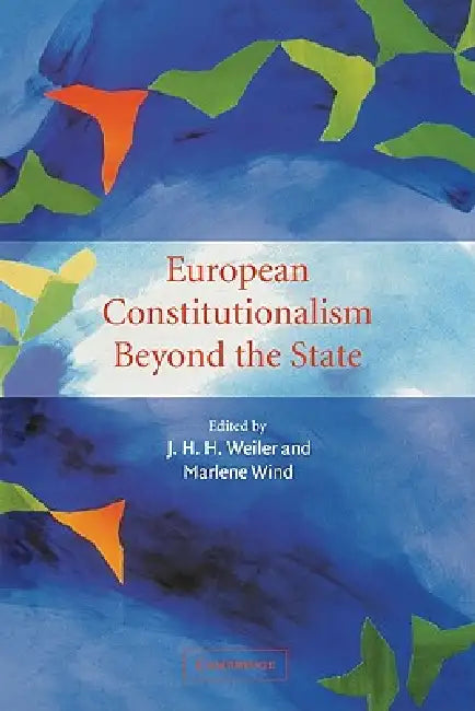 European Constitutionalism Beyond the State by Joseph H. Weiler, J. H. H. Weiler, Marlene Wind