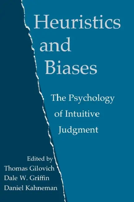 Heuristics and Biases: The Psychology of Intuitive Judgment by Thomas Gilovich, Dale Griffin, Daniel Kahneman