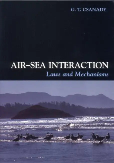 Air-Sea Interaction: Laws and Mechanisms by G. T. Csanady, Mary Gibson