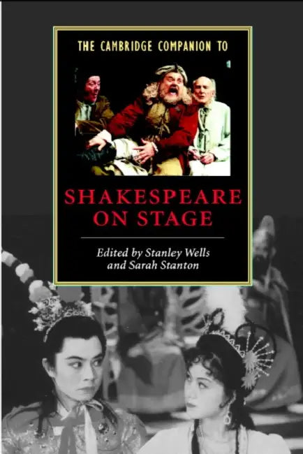 The Cambridge Companion to Shakespeare on Stage by Stanley W. Wells, Sarah Stanton, Wells Stanley