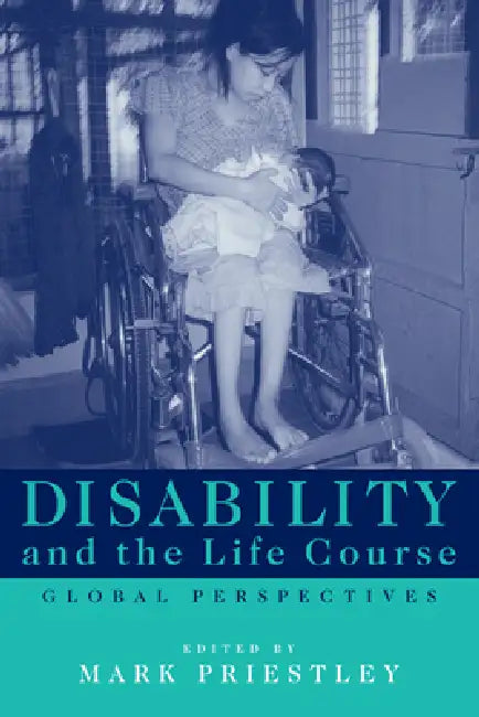 Disability and the Life Course: Global Perspectives by Mark Priestley