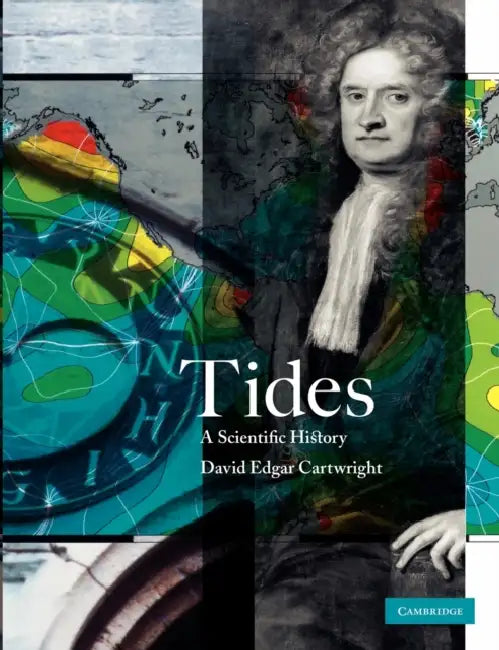 Tides: A Scientific History by David Edgar Cartwright