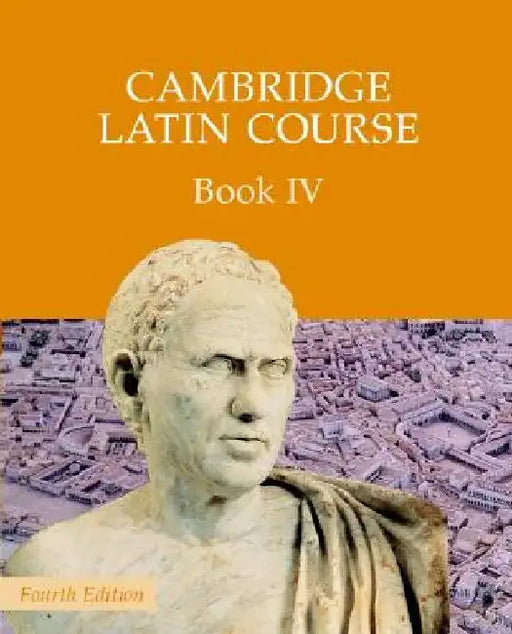 Cambridge Latin Course, Book 4 by Cambridge School Classics Project