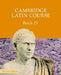 Cambridge Latin Course, Book 4 by Cambridge School Classics Project