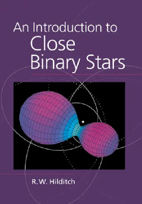 An Introduction to Close Binary Stars by R. W. Hilditch