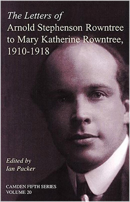 The Letters Of Arnold Stephenson Rowntree To Mary Katherine Rowntree, 1910-1918