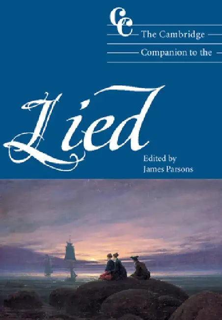 The Cambridge Companion to the Lied by Jonathan Cross, James Parsons