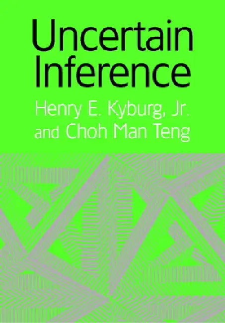 Uncertain Inference by Jr. Kyburg Henry E., Choh Man Teng
