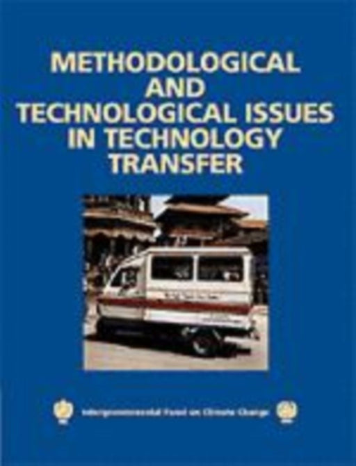 Methodological And Technological Issues In Technology Transfer: A Special Report of the Intergovernmental Panel on Climate Change by Bert Metz, Others