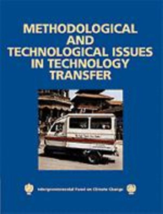 Methodological And Technological Issues In Technology Transfer: A Special Report of the Intergovernmental Panel on Climate Change by Bert Metz, Others