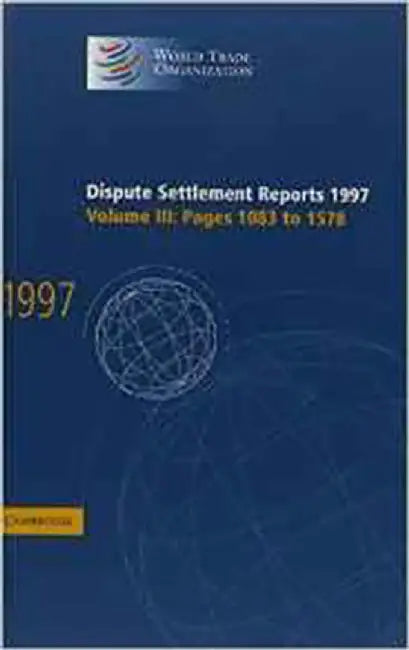 Dispute Settlement Reports 1997: Pages 1083-1578 (Vol. 3) by World Trade Organization