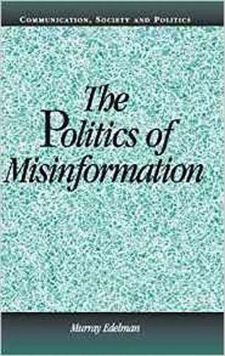 The Politics Of Misinformation