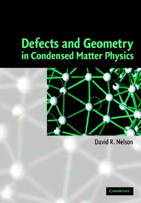 Defects and Geometry in Condensed Matter Physics by David R. Nelson