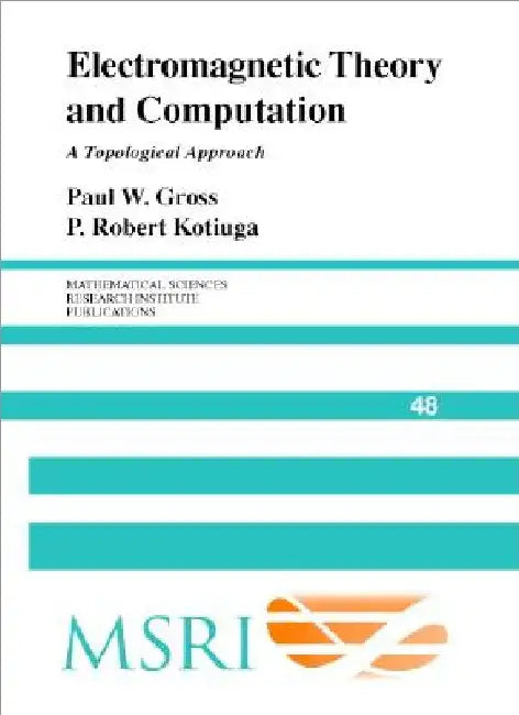 Electromagnetic Theory and Computation by Paul W. Gross