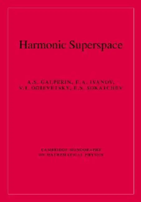 Harmonic Superspace by A. S. Galperin, E. A. Ivanov, V. I. Ogievetsky