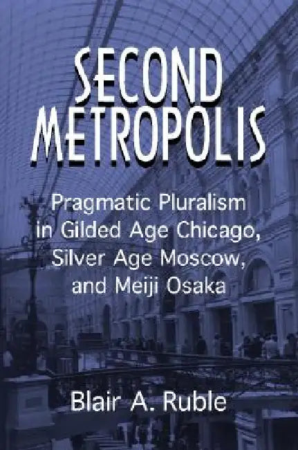 Second Metropolis by Blair A. Ruble