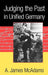 Judging The Past In Unified Germany by A. James Mcadams