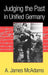 Judging The Past In Unified Germany by A. James Mcadams