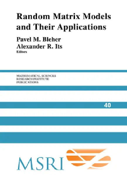 Random Matrix Models and Their Applications by Pavel Bleher, Alexander Its