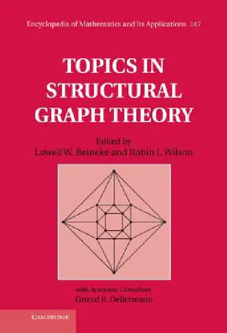 Topics in Structural Graph Theory by Lowell W. Beineke, Robin J. Wilson, Ortrud R. Oellermann