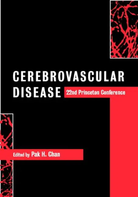 Cerebrovascular Disease: 22nd Princeton Conference by Pak H. Chan